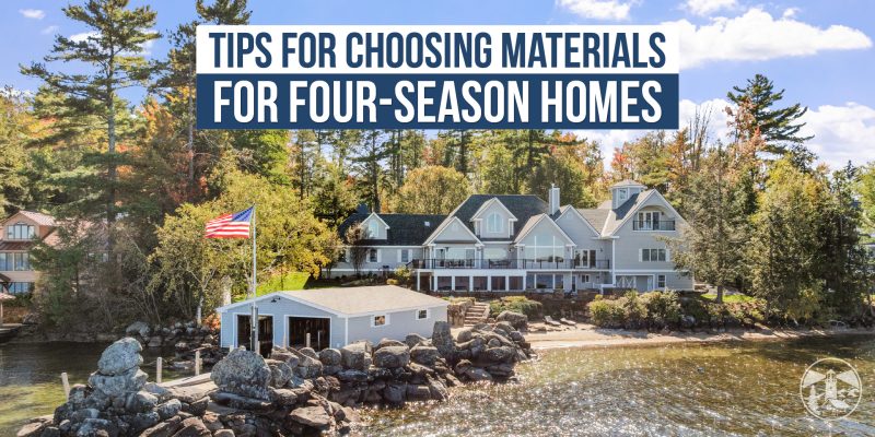 Lighthouse Contracting Group's guide to choosing flooring, tile, trim, and finishes for four-season homes in New Hampshire's Lakes Region
