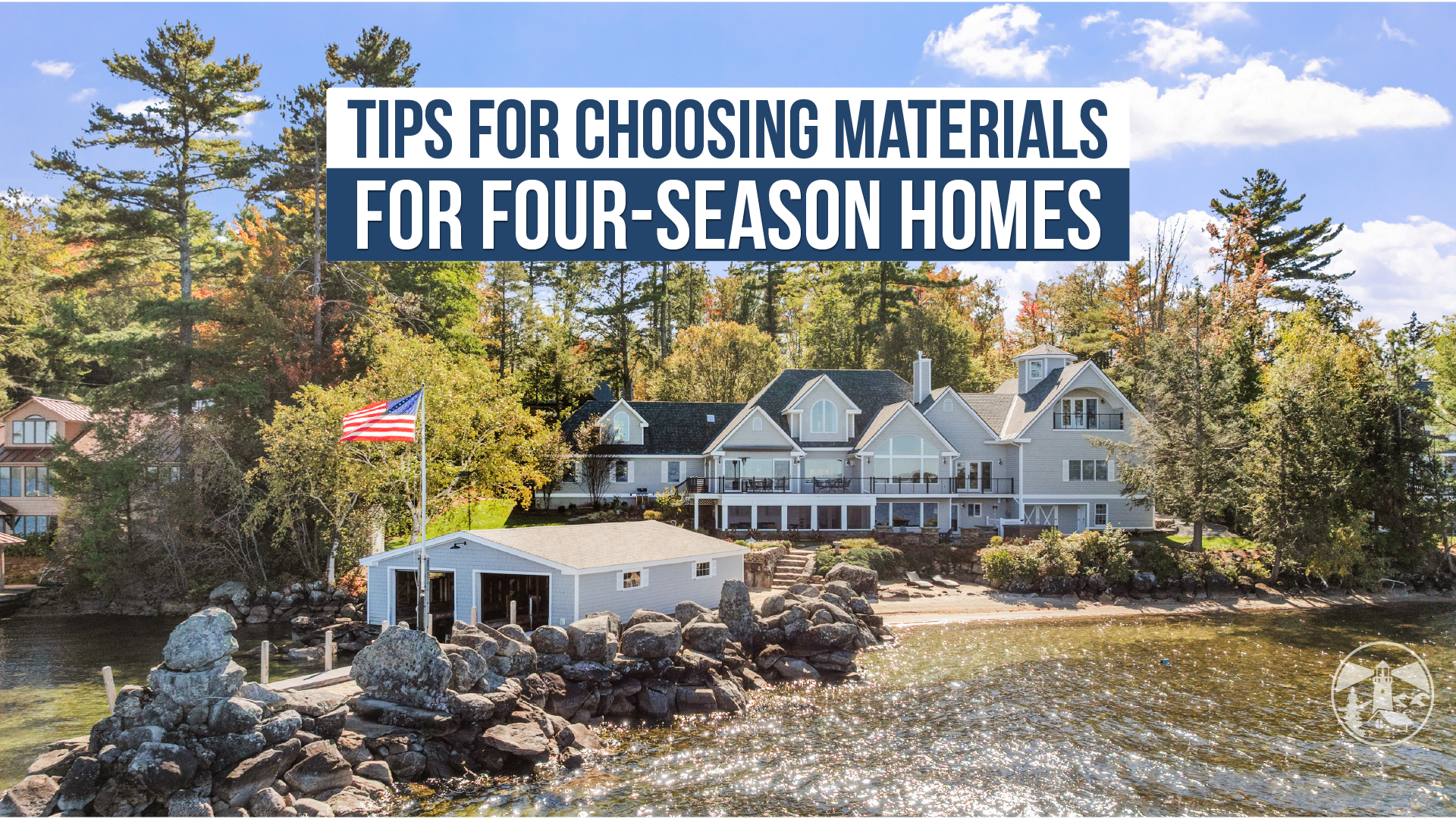 Lighthouse Contracting Group's guide to choosing flooring, tile, trim, and finishes for four-season homes in New Hampshire's Lakes Region